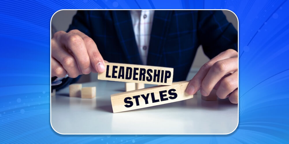 Bí quyết quản lý nhân sự hiệu quả là chọn phong cách lãnh đạo phù hợp 